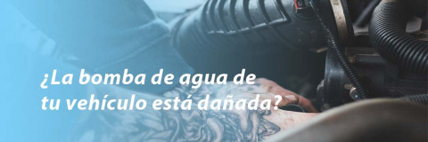 ¿La bomba de agua de tu vehículo está dañada?