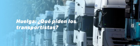 Huelga: ¿Qué piden los transportistas?