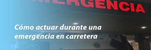 Cómo actuar durante una emergencia en carretera
