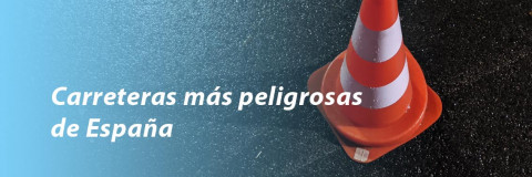 Carreteras más peligrosas de España