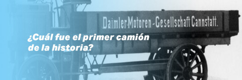 ¿Cuál fue el primer camión de la historia?