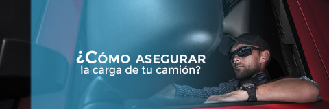 ¿Cómo asegurar la carga de tu camión? 