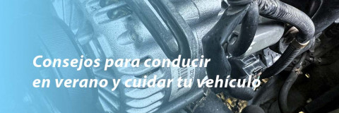 Consejos para conducir en verano y cuidar tu vehículo