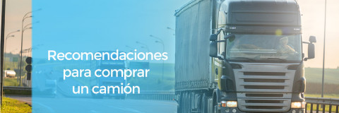 Recomendaciones antes de comprar un camión