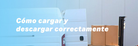 Consejos para la carga y descarga de un vehículo