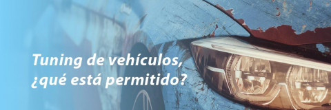 Tuning de vehículos, ¿qué está permitido?