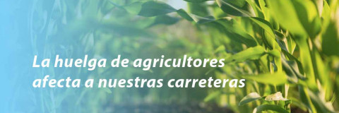 La huelga de agricultores afecta a nuestras carreteras