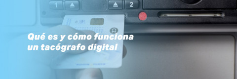 Qué es y cómo funciona el tacógrafo digital