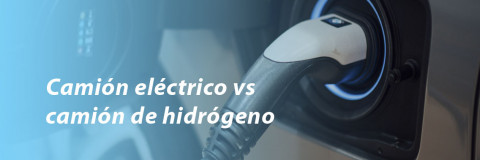 Camión eléctrico vs camión de hidrógeno