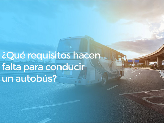 ¿Qué requisitos hacen falta para conducir un autobús?