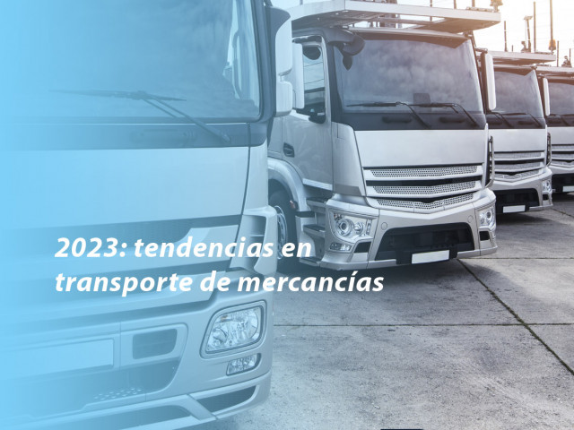 2023: tendencias en transporte de mercancías