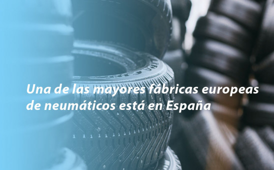 Una de las mayores fábricas europeas de neumáticos está en España