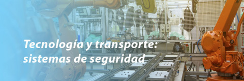 Tecnología y transporte: sistemas de seguridad